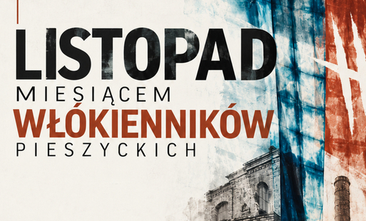 Zdjęcie do Listopad Miesiącem Wł&oacute;kiennik&oacute;w Pieszyckich. Historia, sztuka i wspomnienia